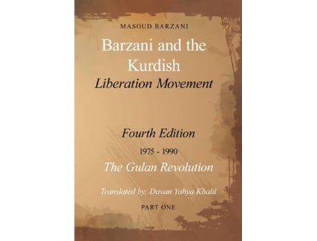 Livro Barzani and the Kurdish Liberation Movement Fourth Edition, 1975-1990 - The Gulan Revolution, Part One de Masoud Barzani (Inglês)