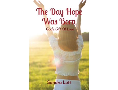 Livro The Day Hope Was Born Gods Gift Of Love de Sandra Lott (Inglês)