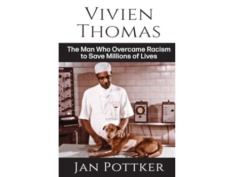 Livro Vivien Thomas The Man Who Overcame Racism to Save Millions of Lives de Jan Pottker (Inglês)