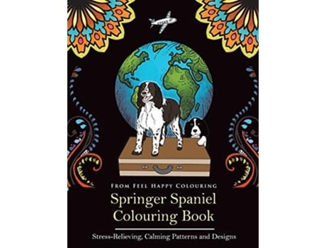 Livro Springer Spaniel Colouring Book Fun Springer Spaniel Colouring Book For Adults And Kids 10 De Feel Happy Colouring (inglês)