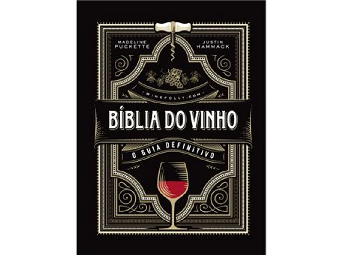 Livro Bíblia do Vinho O Guia Definitivo de Madeline Puckette e Justin Hammack (Português)