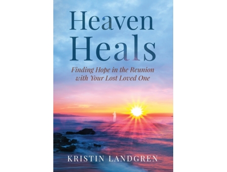 Livro Heaven Heals: Finding Hope in the Reunion with Your Lost Loved One Kristin Landgren (Inglês)