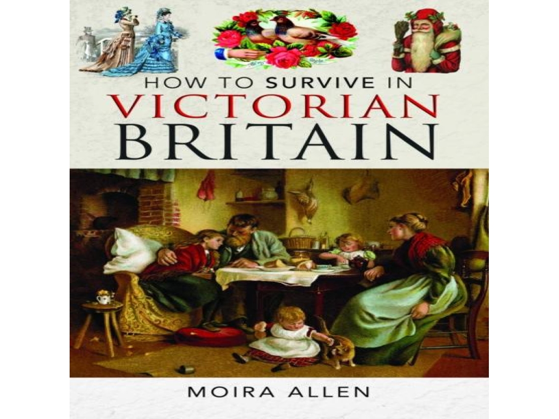 Livro How To Survive in Victorian Britain de Moira Allen (Inglês)