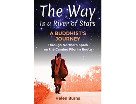 Livro The Way is a River of Stars A Buddhists Journey Through Northern Spain on the Camino Pilgrim Route de Helen Burns (Inglês)