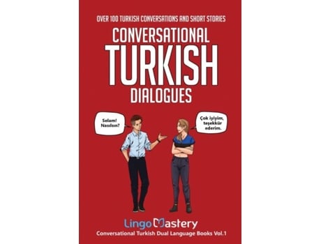Livro Conversational Turkish Dialogues Over 100 Turkish Conversations And Short Stories De Lingo Mastery (inglês)