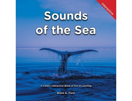 Livro Sounds Of The Sea A Childs Interactive Book Of Fun Amp Learning De Brent A Ford (inglês)