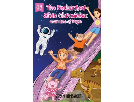 Livro The Enchanted Slide Chronicles Guardians of Magic de Bryan Himsworth (Inglês)