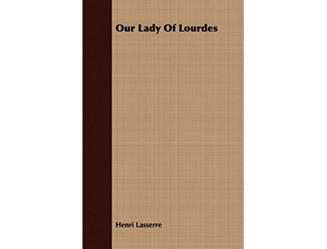 Livro Our Lady of Lourdes de Henri Lasserre (Inglês)