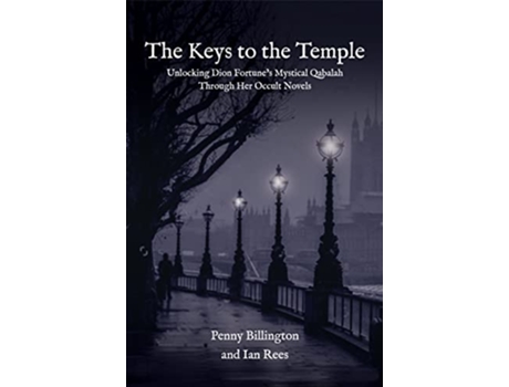 Livro The Keys to the Temple Unlocking Dion Fortunes Mystical Qabalah Through Her Occult Novels de Penny Billington Ian Rees (Inglês)