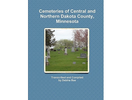 Livro Cemeteries of Central and Northern Dakota County Minnesota de Debbie Boe (Inglês)
