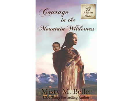 Livro Courage In The Mountain Wilderness De Beller, Misty Et Al. (inglês)