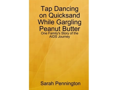 Livro Tapdancing on Quicksand While Gargling Peanut Butter Sarah Pennington (Inglês)