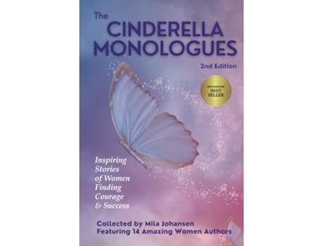 Livro The Cinderella Monologues 2nd Edition Inspiring Stories of Women Finding Courage amp Success de Mila Johansen, Debora J Hollick et al. (Inglês)