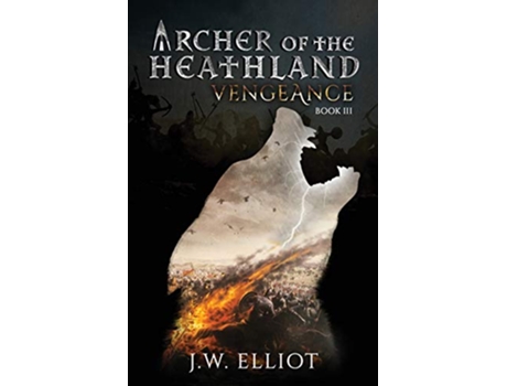 Livro Archer of the Heathland Vengeance de J W Elliot (Inglês)