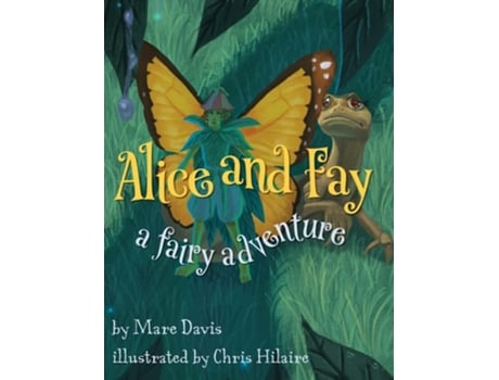 Livro Alice And Fay A Fairy Adventure De Mare Davis (inglês - Capa Dura)