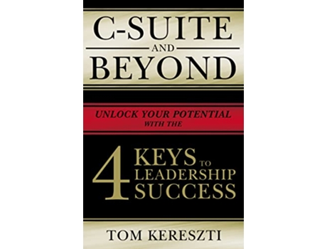Livro CSuite and Beyond The 4 Keys To Leadership Success de Tom Kereszti (Inglês)