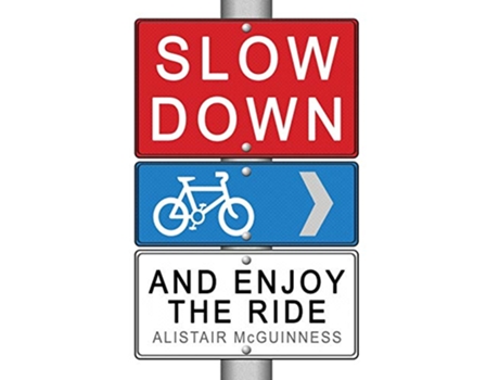 Livro Slow Down and Enjoy the Ride de Alistair McGuinness (Inglês)