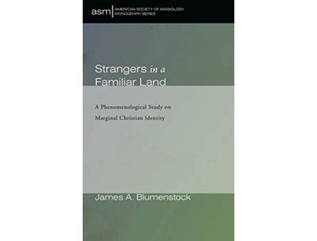 Livro Strangers in a Familiar Land 45 American Society of Missiology Monograph de James A Blumenstock (Inglês - Capa Dura)