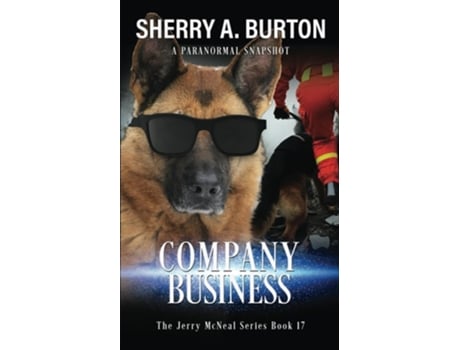 Livro Company Business Join Jerry McNeal And His Ghostly K-9 Partner As They Put Their quotGiftsquot To Good Use. de Sherry A Burton (Inglês)