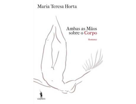 Livro Ambas As Mãos Sobre O Corpo de Maria Teresa Horta