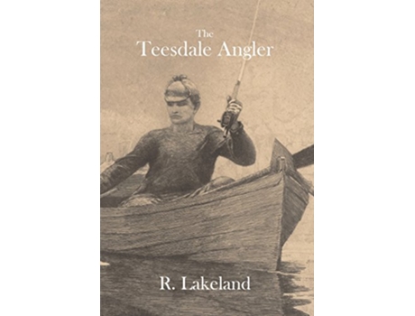 Livro The Teesdale Angler de R Lakeland (Inglês)