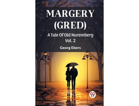 Livro Margery A Tale Of Old Nuremberg Vol. 2 de Georg Ebers (Inglês)