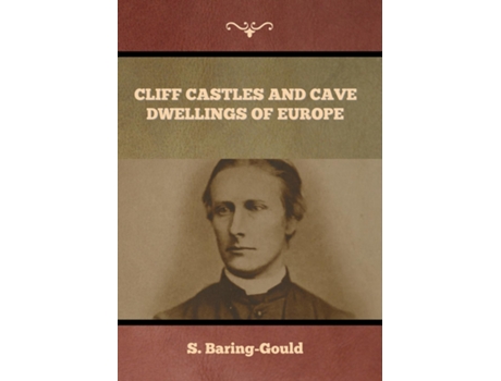 Livro Cliff Castles and Cave Dwellings of Europe de S Baring-Gould (Inglês)
