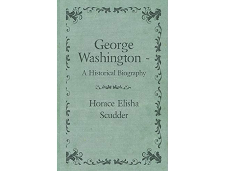 Livro George Washington A Historical Biography de Horace Elisha Scudder (Inglês)