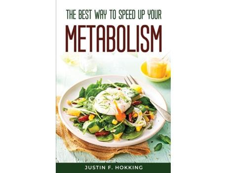 Livro The Best Way To Speed Up Your Metabolism De Justin F Hokking (inglês)