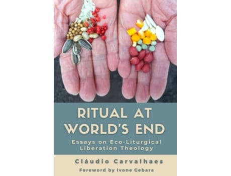 Livro Ritual at Worlds End Cláudio Carvalhaes de Cláudio Carvalhaes Ivone Gebara (Inglês)