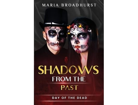 Livro Shadows From The Past Day Of The Dead De Maria Broadhurst (inglês)