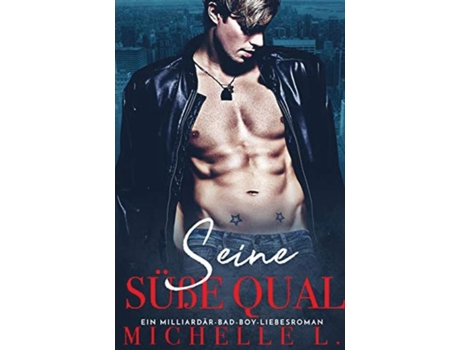Livro Seine Süße Qual Ein Milliardar Bad Boy Liebesroman De Michelle L (inglês)