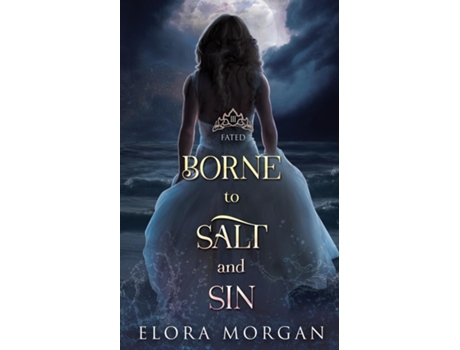 Livro Borne to Salt and Sin Fated de Elora Morgan (Inglês)