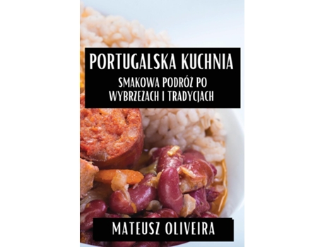 Livro Portugalska Kuchnia Smakowa Podróz po Wybrzezach i Tradycjach de Mateusz Oliveira (Inglês)