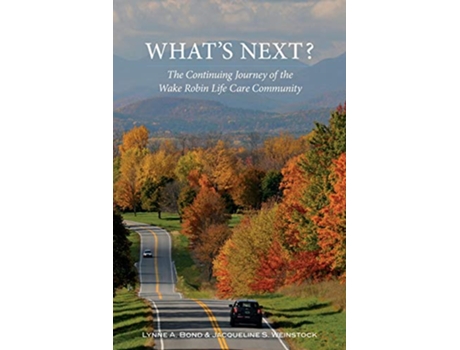 Livro Whats Next The Continuing Journey of the Wake Robin Life Care Community de Lynne a Bond Jacqueline S Weinstock (Inglês)