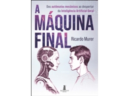 Livro A Máquina Final Dos Autômatos Mecânicos Ao Despertar Da Inteligência Artificial Geral De Ricardo Murer (português)