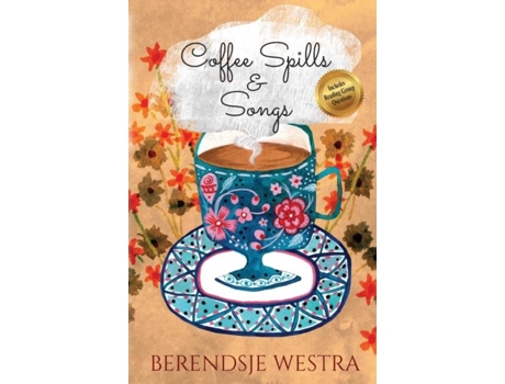Livro Coffee Spills Amp Songs De Berendsje Westra (inglês)