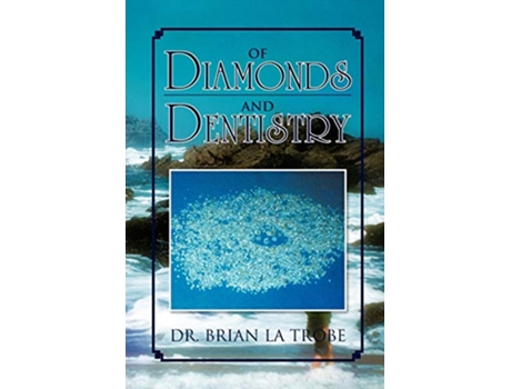 Livro Of Diamonds and Dentistry de Dr Brian La Trobe (Inglês)