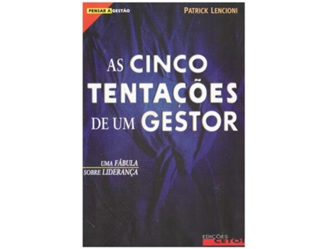 Livro As Cinco Tentações de Um Gestor - Uma Fábula Sobre Liderança de Patrick Lencioni