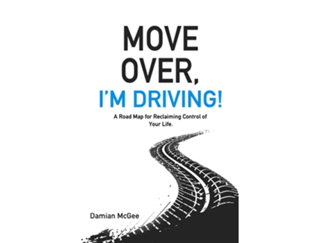Livro Move Over Im Driving A Road Map for Reclaiming Control of Your Life de Damian McGee (Inglês)