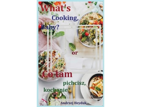 Livro Whats Cooking, Baby? de Andrzej Heyduk (Inglês)