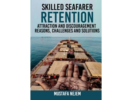 Livro SKILLED SEAFARER RETENTION, ATTRACTION AND DISCOURAGEMENT, REASONS, CHALLENGES amp SOLUTIONS de Mustafa Nejem (Inglês)