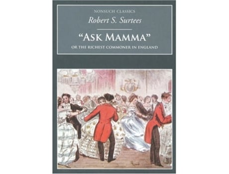 Livro Ask Mamma Or the Richest Commoner in England de Robert S Surtees (Inglês)