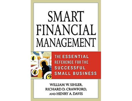 Livro Smart Financial Management The Essential Reference for the Successful Small Business Author William W Sihler May2008 de williamwsihler (Inglês)