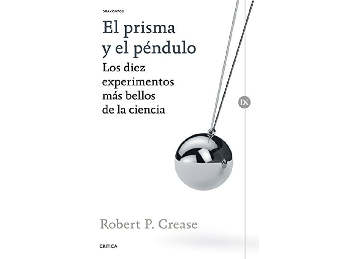 Livro El Prisma Y El Péndulo Da Editorial Critica De Robert P Crease (espanhol)