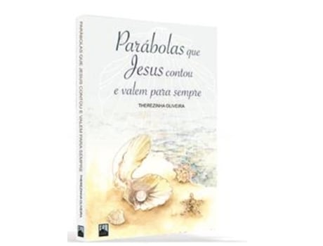 Livro Parábolas Que Jesus Contou E Valem Para Sempre De Therezinhaoliveira (português Do Brasil)