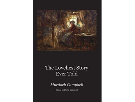 Livro The Loveliest Story Ever Told de Murdoch Campbell (Inglês)