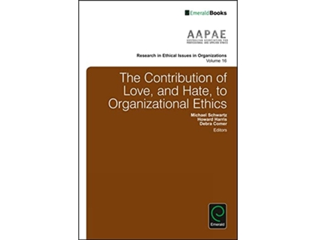 Livro The Contribution Of Love, And Hate, To Organizational Ethics De Michael Schwartz (inglês - Capa Dura)
