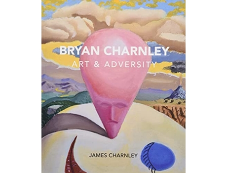 Livro Bryan Charnley - Art amp Adversity de James Charnley (Inglês)