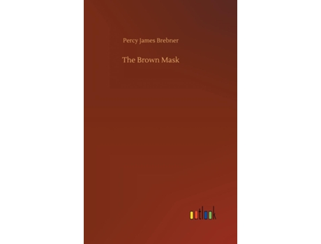 Livro The Brown Mask De Percy James Brebner (inglês)